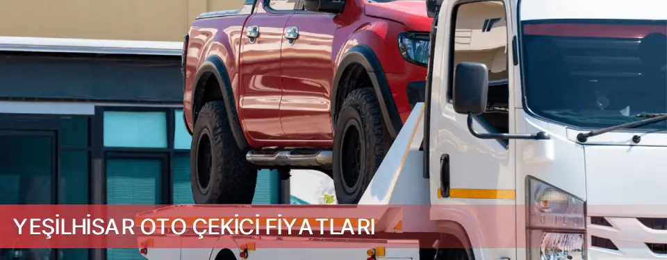 Yeşilhisar İlçemi Oto Çekici Fiyatları